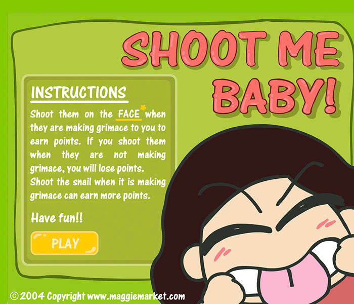 Shoot me BABY!